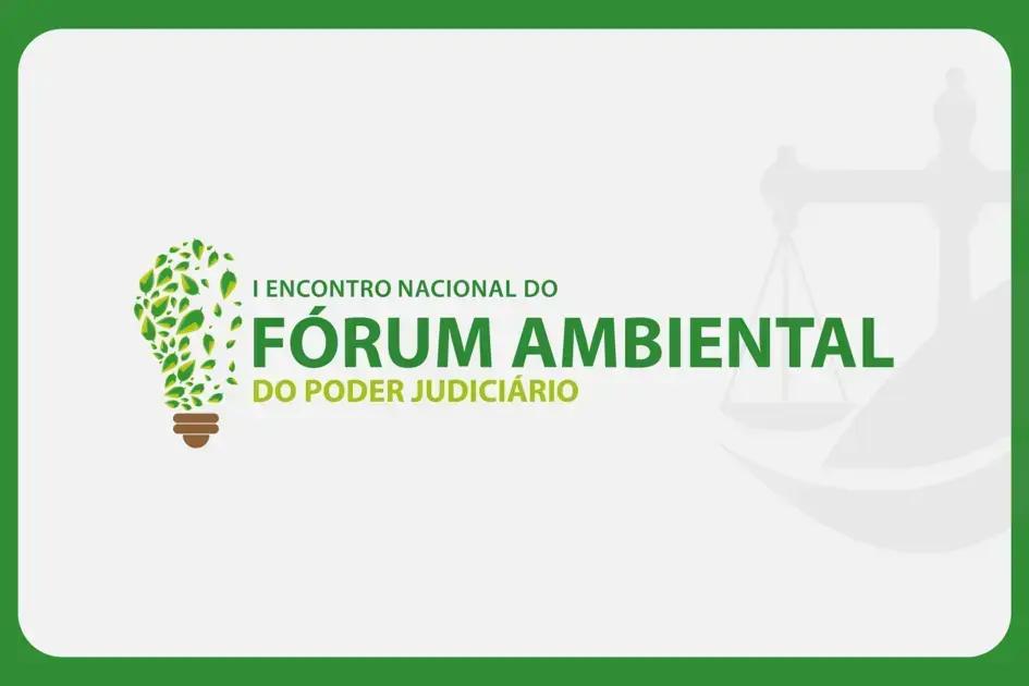 I Encontro Nacional do Fórum Ambiental do Poder Judiciário será em junho