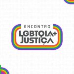 CNJ promove encontro sobre direitos LGBTQIA+ nos dias 25 e 26 de junho