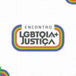 CNJ promove encontro sobre direitos LGBTQIA+ nos dias 25 e 26 de junho