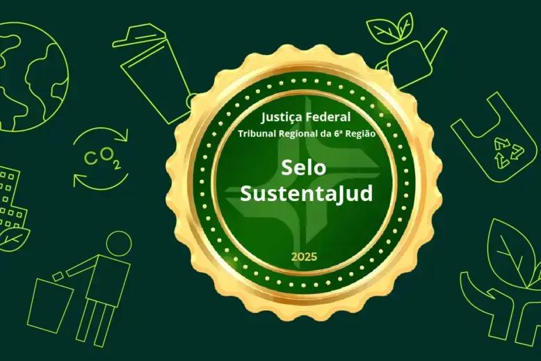 TRF6 lança Selo SustentaJud para valorizar ações sustentáveis no Judiciário