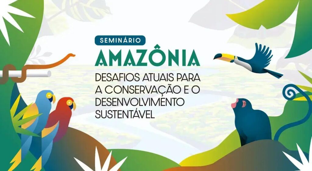 Seminário abordará desafios da conservação e desenvolvimento sustentável da Amazônia