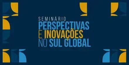 Seminário sobre Inovações no Sul Global é Sediado pelo STF