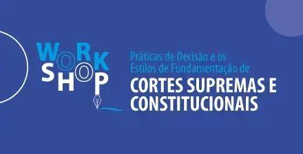 STF promove workshop sobre decisões de cortes constitucionais