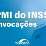 CPMI do INSS apresenta plano de trabalho para análise